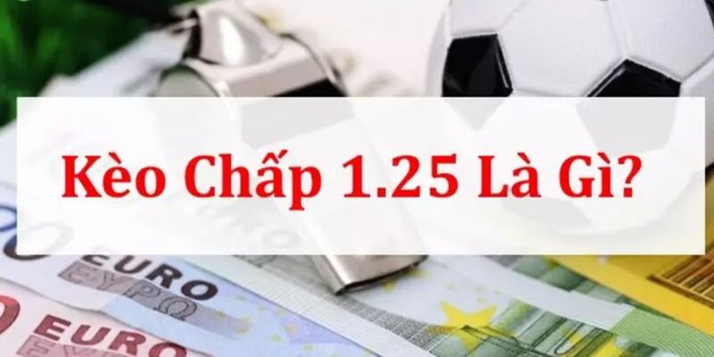 kèo chấp 1.25