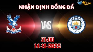 Nhận định Premier League Crystal Palace vs Man City 21h00 ngày 14/12/2025